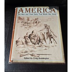 America‎ The Men and Their Guns That Made Her Great Book Craig Boddington